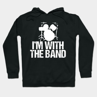 I'm with the Band Funny Drummer Hoodie